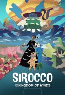 دانلود انیمیشن سیروکو و پادشاهی بادها Sirocco and the Kingdom of the Winds 2023 دوبله فارسی با لینک مستقیم و رایگان