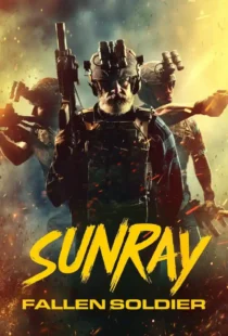 دانلود فیلم سرباز از پا افتاده Sunray: Fallen Soldier 2024 دوبله فارسی و زیرنویس فارسی چسبیده